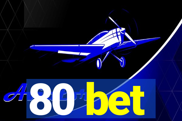 80 bet